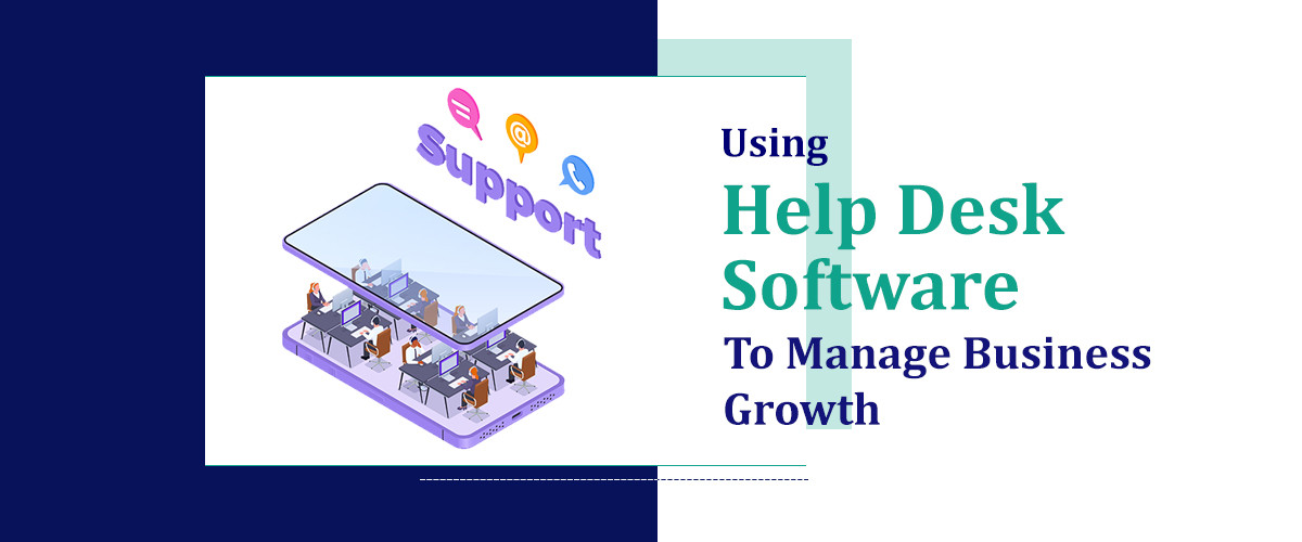 Help Desk Software to Manage Business Growth 